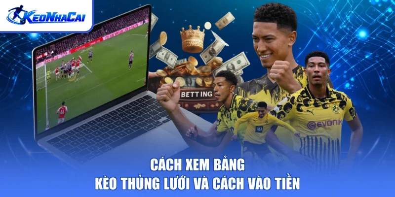 Cách xem bảng kèo thủng lưới và cách vào tiền