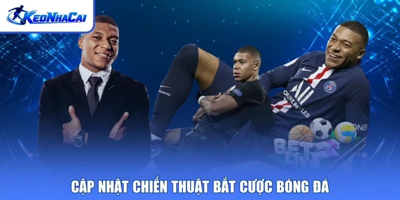 Cập nhật chiến thuật bắt cược bóng đá