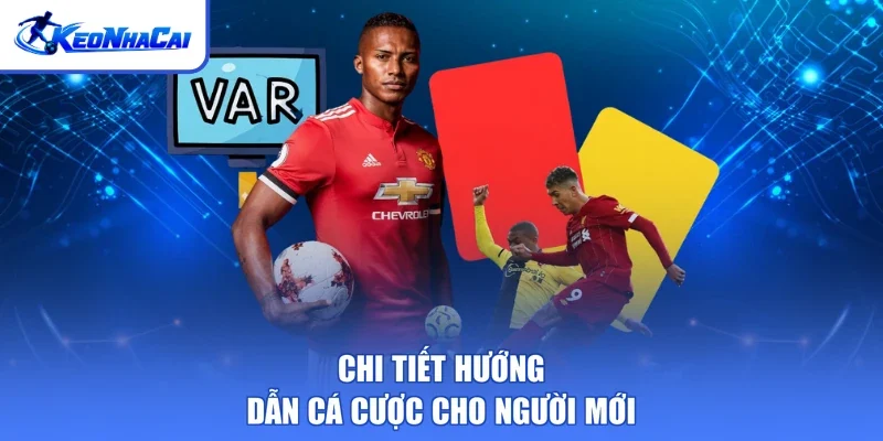 Chi tiết hướng dẫn cá cược cho người mới