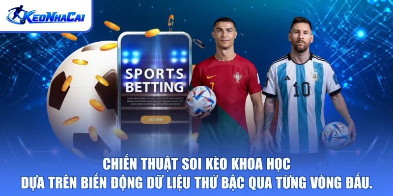 Chiến thuật soi kèo khoa học dựa trên biến động dữ liệu thứ bậc qua từng vòng đấu.