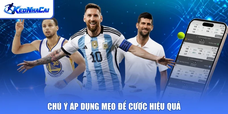 Chú ý áp dụng mẹo để cược hiệu quả