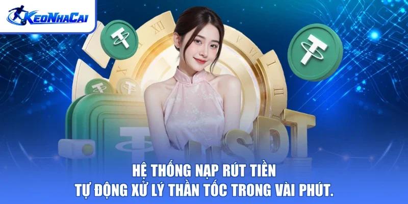 Hệ thống nạp rút tiền tự động xử lý thần tốc trong vài phút
