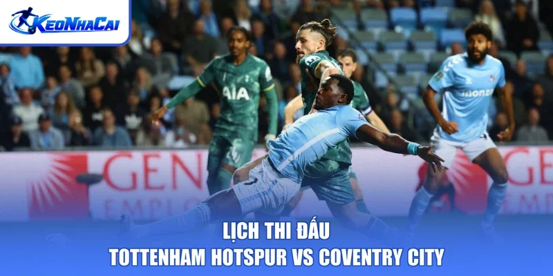 Lịch thi đấu Tottenham Hotspur vs Coventry City
