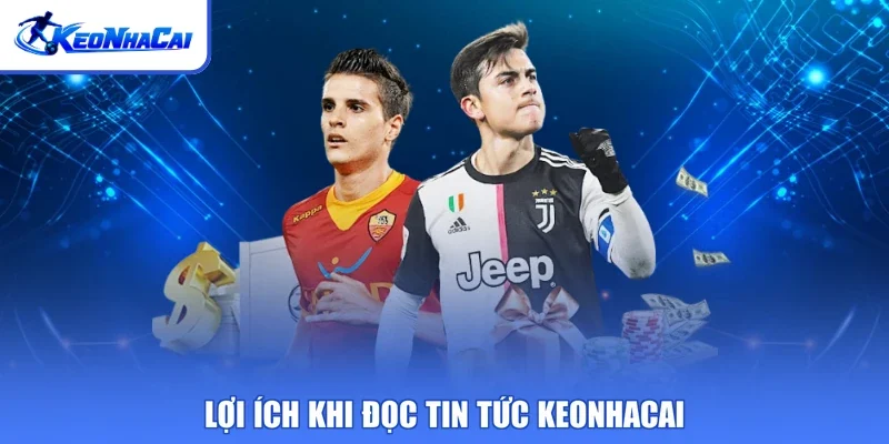 Lợi ích khi đọc tin tức Keonhacai