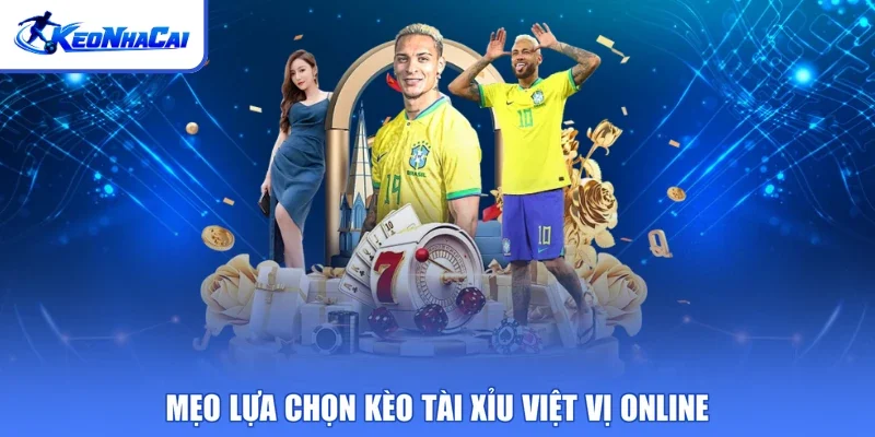Mẹo lựa chọn kèo Tài xỉu việt vị online