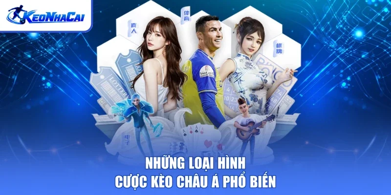 Những loại hình cược kèo châu Á phổ biến