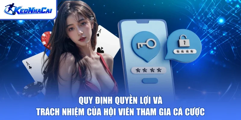 Quy định quyền lợi và trách nhiệm của hội viên tham gia cá cược