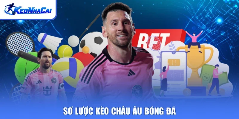 Sơ lược kèo châu Âu bóng đá