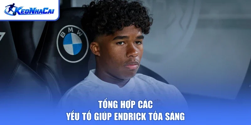 Tổng hợp các yếu tố giúp Endrick tỏa sáng